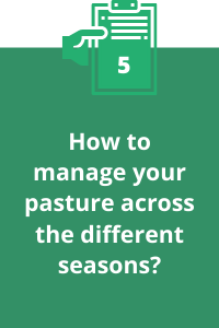 5. How to manage your pasture across the different seasons?