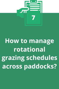 7. How to manage rotational grazing schedules?