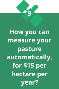 9. Measure your pasture automatically for only $15/ha per year