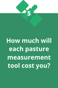 5. How much will each pasture measurement tool cost you?