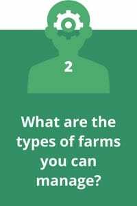 2. What are the types of farms you can manage?