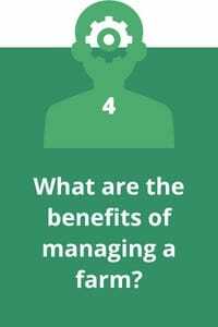 4. What are the benefits of managing a farm?