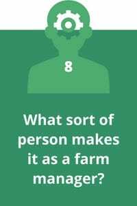 8. What sort of person makes it as a farm manager?